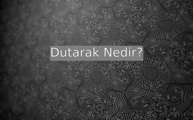 Dutarak Nedir? 1