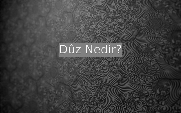 Dûz Nedir? 1