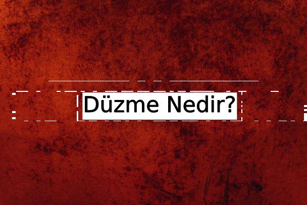 Düzme Nedir? 4