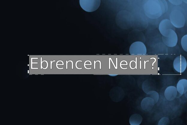 Ebrencen Nedir? 1