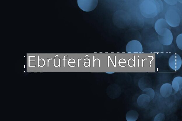 Ebrûferâh Nedir? 7