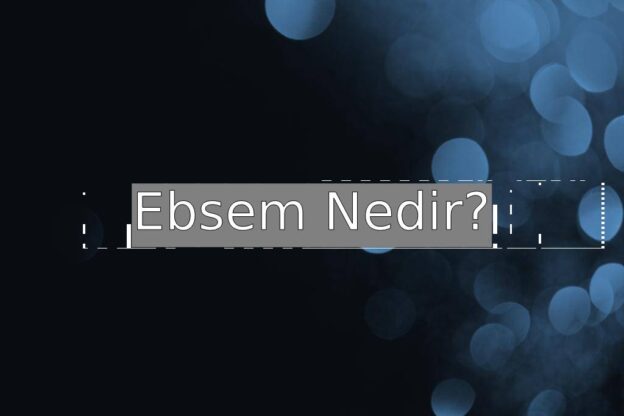 Ebsem Nedir? 1