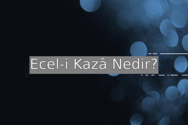 Ecel-i Kazâ Nedir? 1