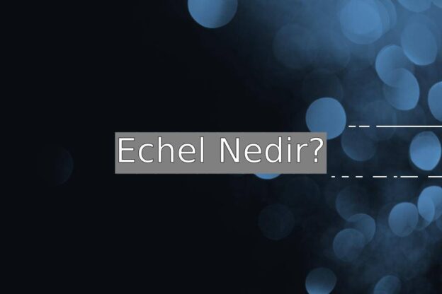 Echel Nedir? 1