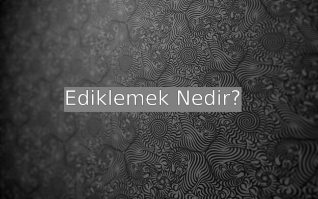 Ediklemek Nedir? 1