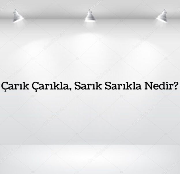 Çarık Çarıkla, Sarık Sarıkla Nedir? 1