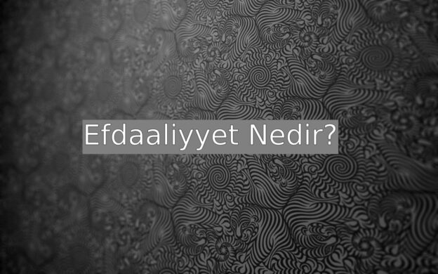 Efdaaliyyet Nedir? 1