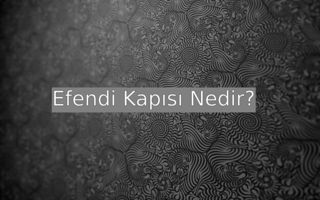 Efendi Kapısı Nedir? 1