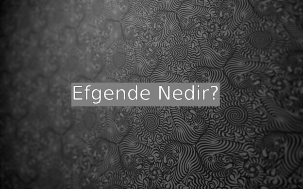 Efgende Nedir? 1