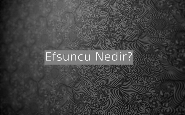 Efsuncu Nedir? 1