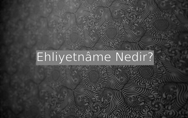 Ehliyetnâme Nedir? 1