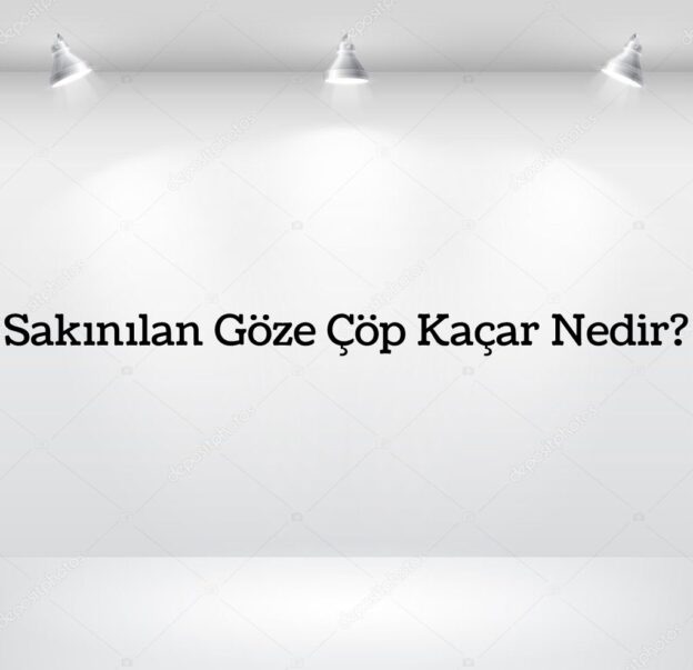 Sakınılan Göze Çöp Kaçar Nedir? 2