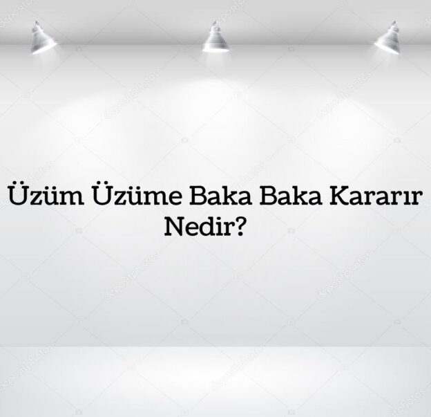 Üzüm Üzüme Baka Baka Kararır Nedir? 1