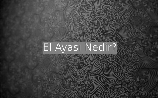 El Ayası Nedir? 6