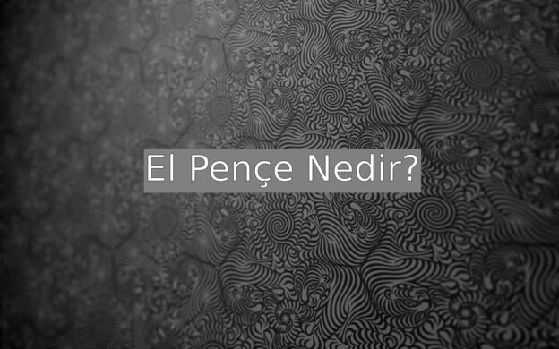 El Pençe Nedir? 1