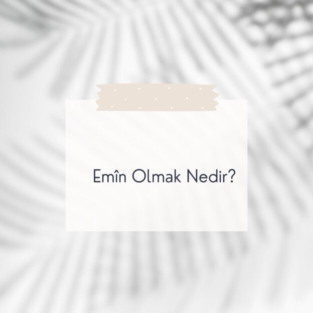 Emîn Olmak Nedir? 1