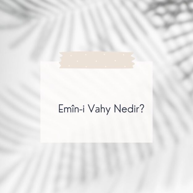 Emîn-i Vahy Nedir? 3