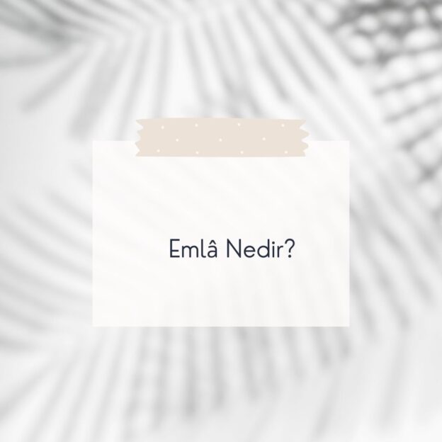 Emlâ Nedir? 1