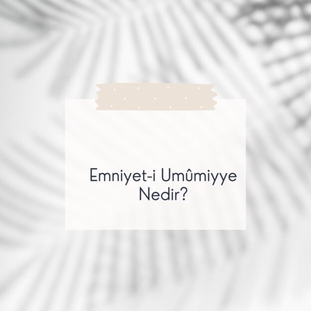 Emniyet-i Umûmiyye Nedir? 1