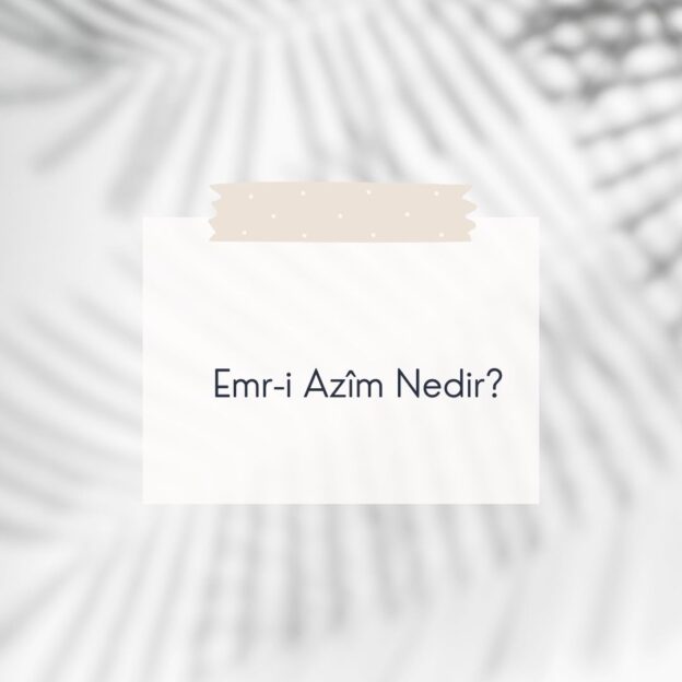 Emr-i Azîm Nedir? 1