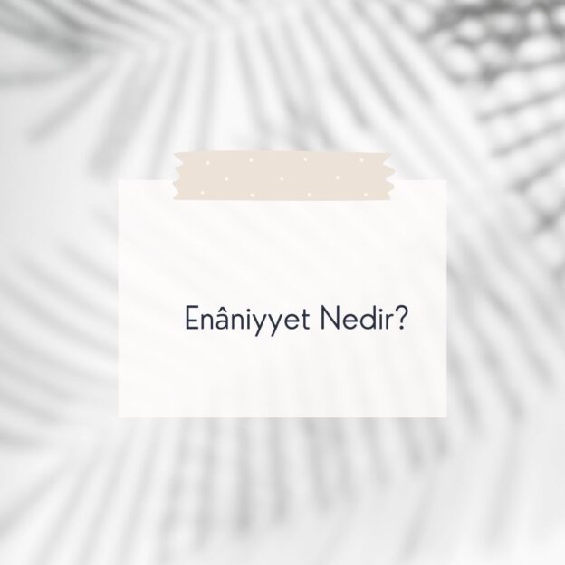 Enâniyyet Nedir? 7