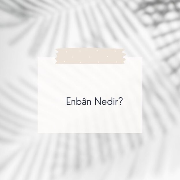 Enbân Nedir? 1