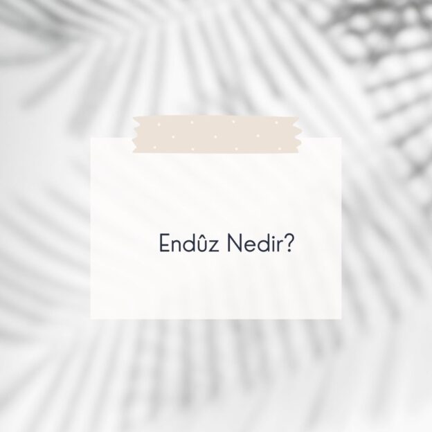 Endûz Nedir? 1