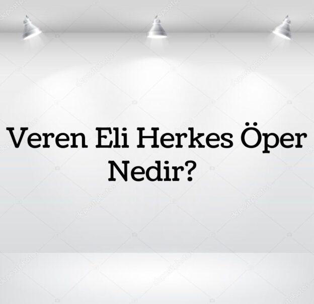 Veren Eli Herkes Öper Nedir? 5