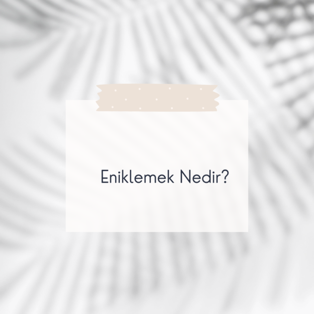 Eniklemek Nedir? 1