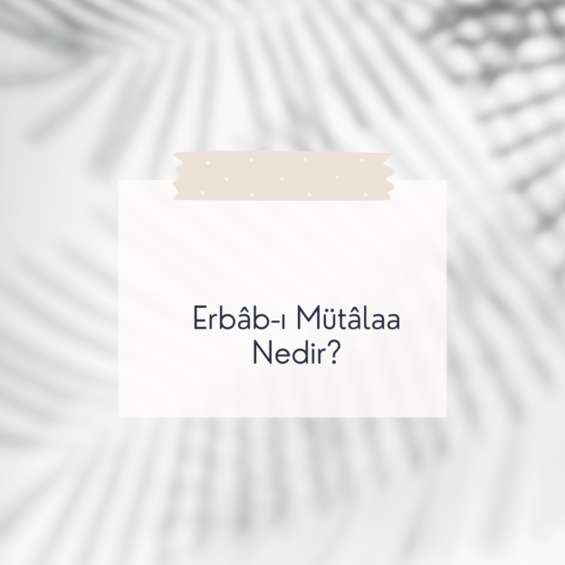 Erbâb-ı Mütâlaa Nedir? 1