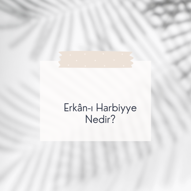 Erkân-ı Harbiyye Nedir? 1