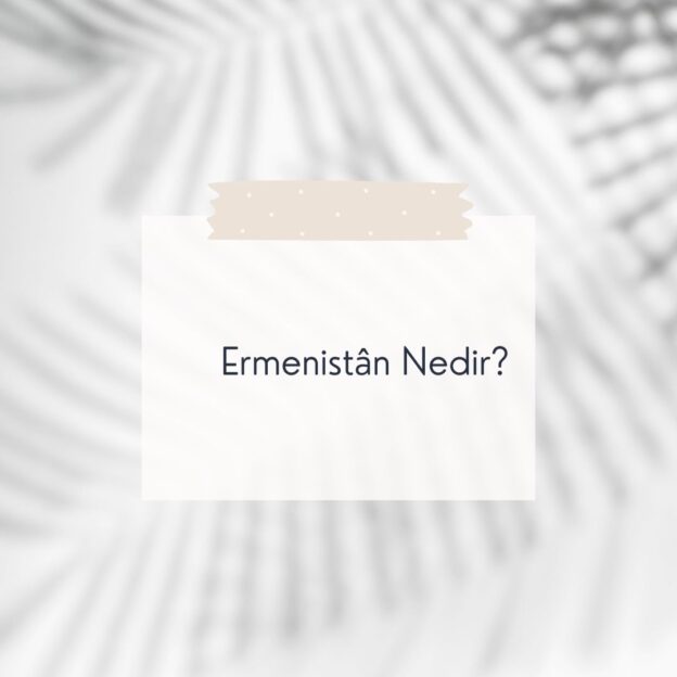 Ermenistân Nedir? 8