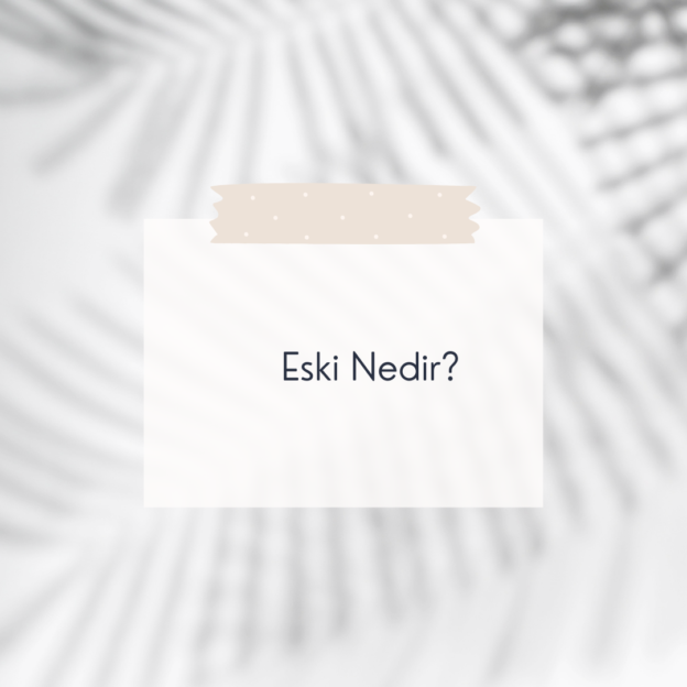 Eski Nedir? 1