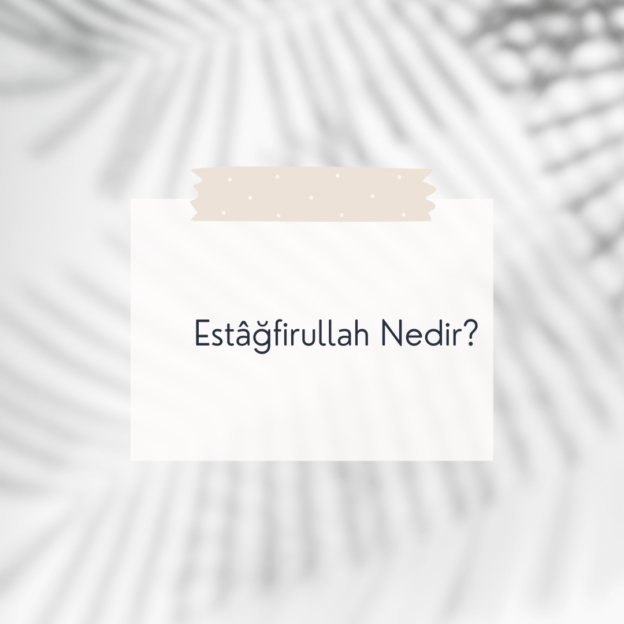Estâğfirullah Nedir? 4