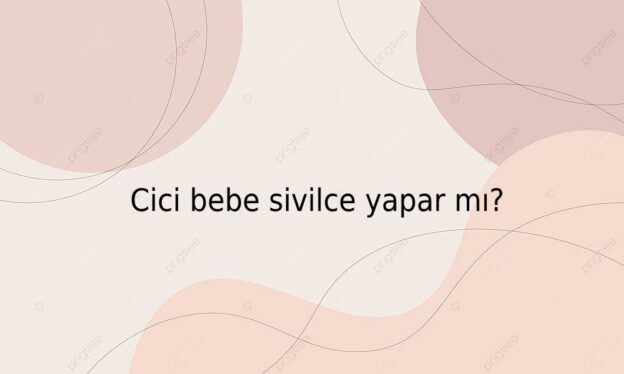 Cici bebe sivilce yapar mı? 1