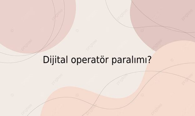 Dijital operatör paralımı? 1