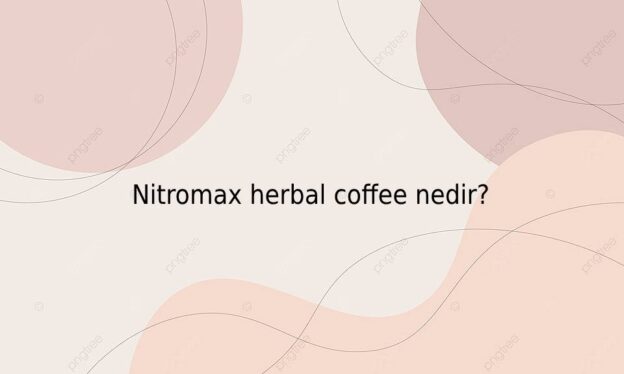 Nitromax herbal coffee nedir? 1