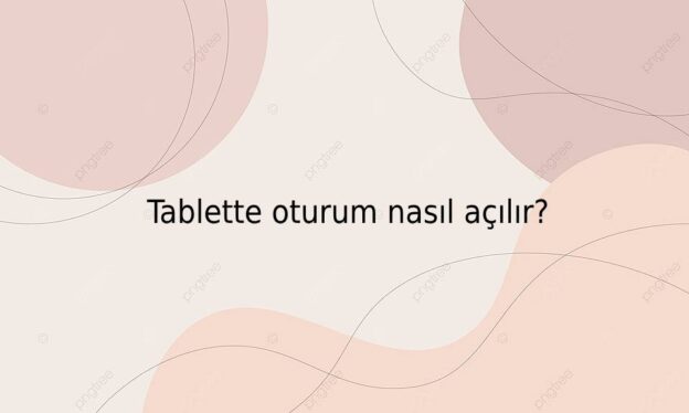 Tablette oturum nasıl açılır? 1