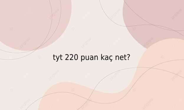 tyt 220 puan kaç net? 1