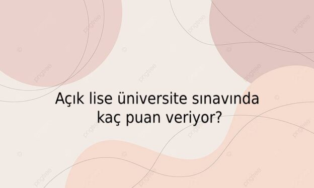 Açık lise üniversite sınavında kaç puan veriyor? 3