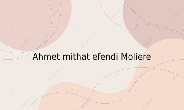 Ahmet mithat efendi Moliere 1