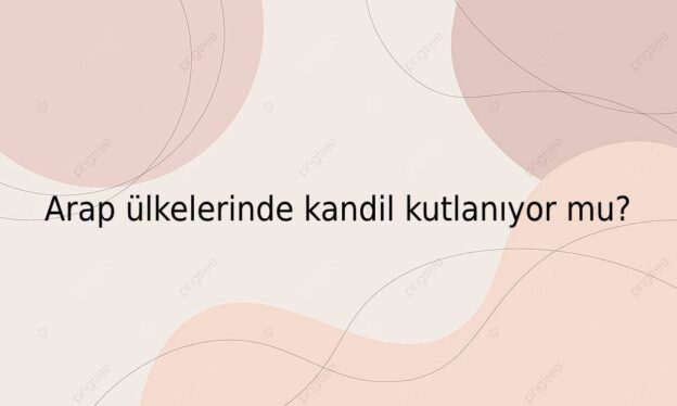 Arap ülkelerinde kandil kutlanıyor mu? 7