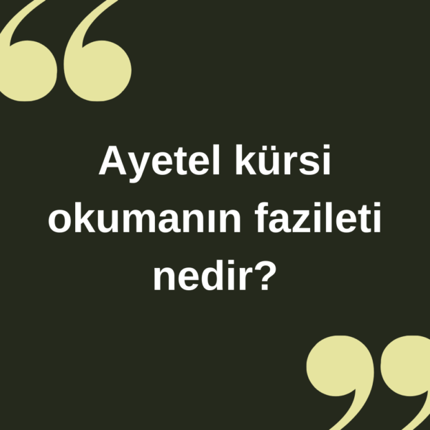 Ayetel kürsi okumanın fazileti nedir ? 6