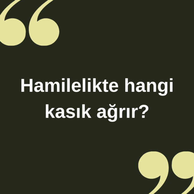 Hamilelikte hangi kasık ağrır ? 1