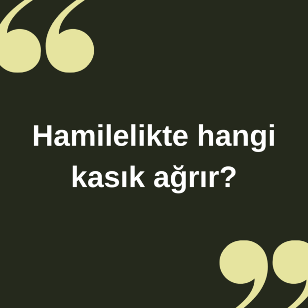 Hamilelikte hangi kasık ağrır ? 6