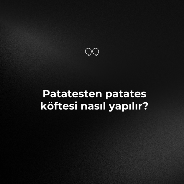 Patatesten patates köftesi nasıl yapılır? 1