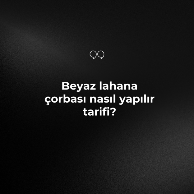 Beyaz lahana çorbası nasıl yapılır tarifi? 1