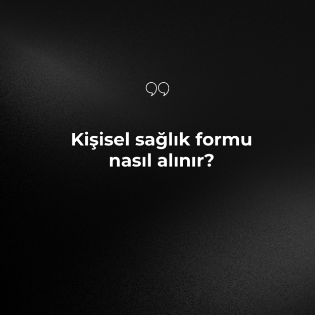 Kişisel sağlık formu nasıl alınır? 1