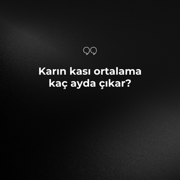 Karın kası ortalama kaç ayda çıkar? 1