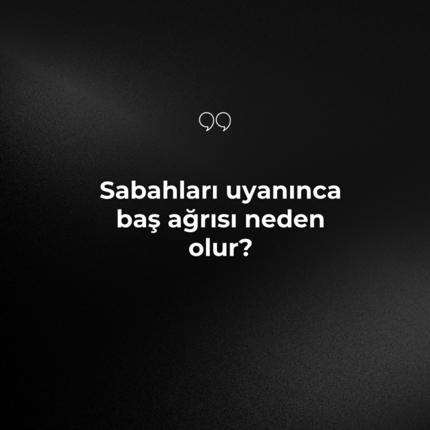 Sabahları uyanınca baş ağrısı neden olur? 1